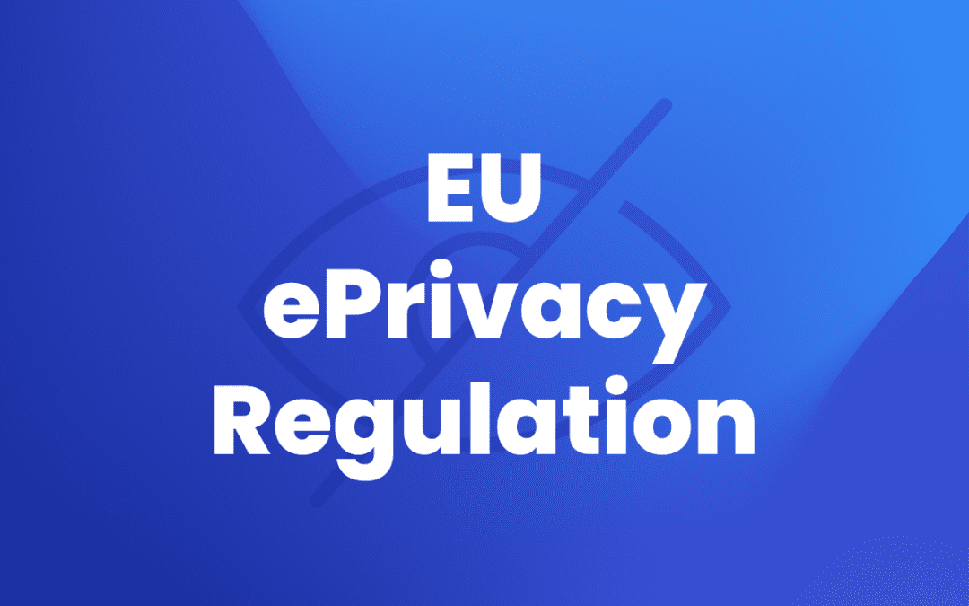All you Need to Know: ePrivacy Regulation Status