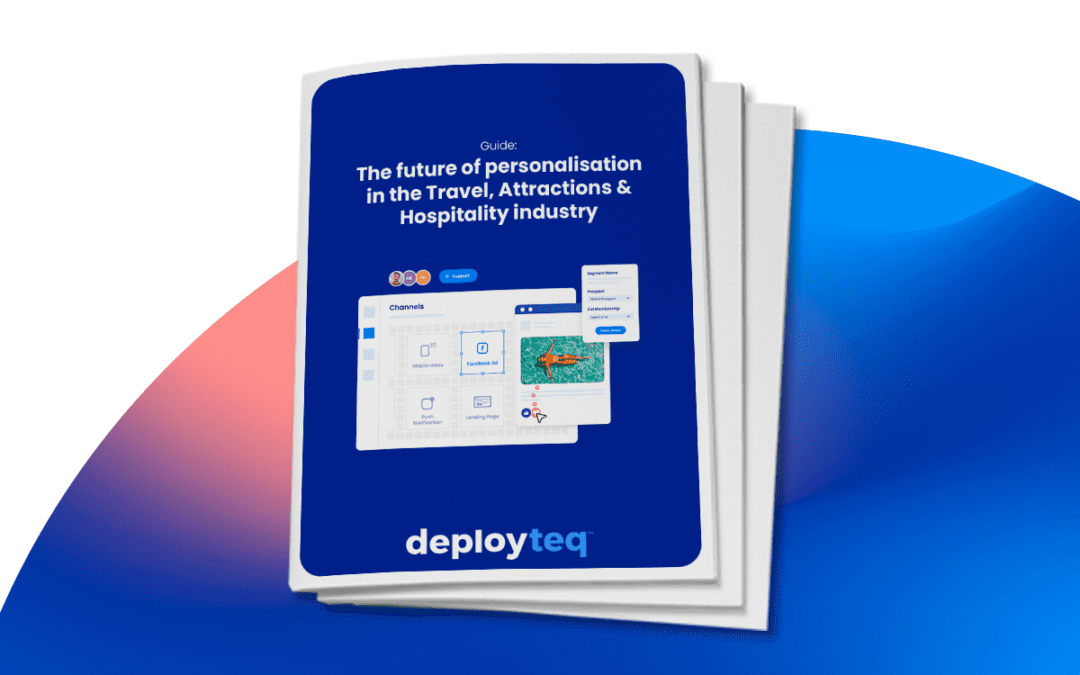 Guide: The future of personalisation in the Travel, Attractions & Hospitality industry