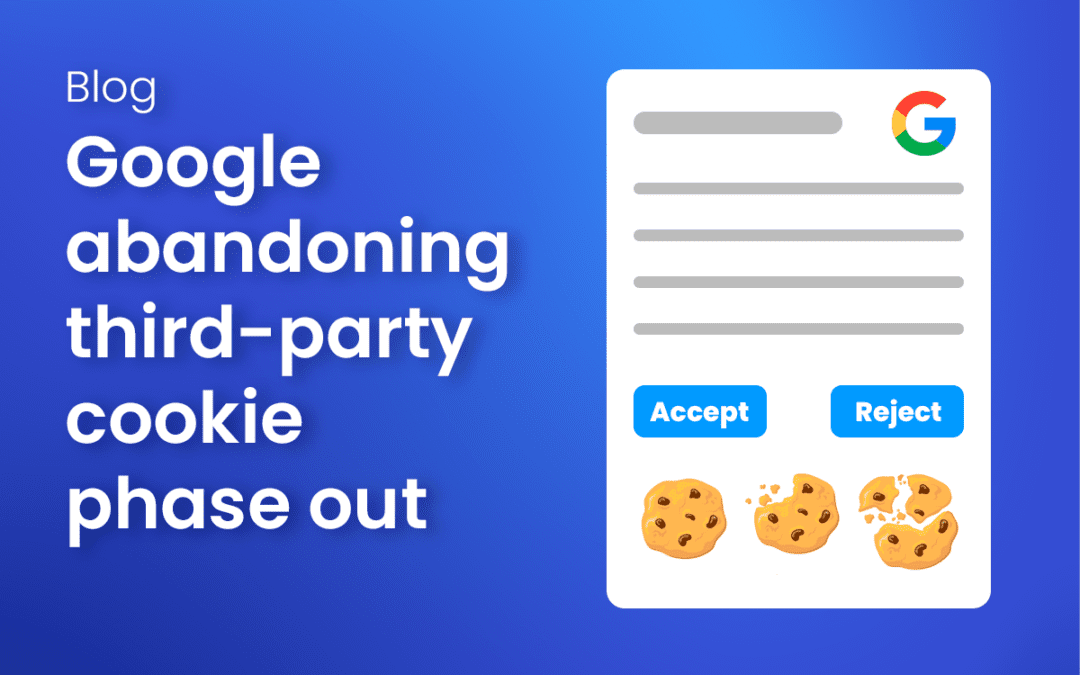 Google abandons third party cookies phase out: What does it mean for you?