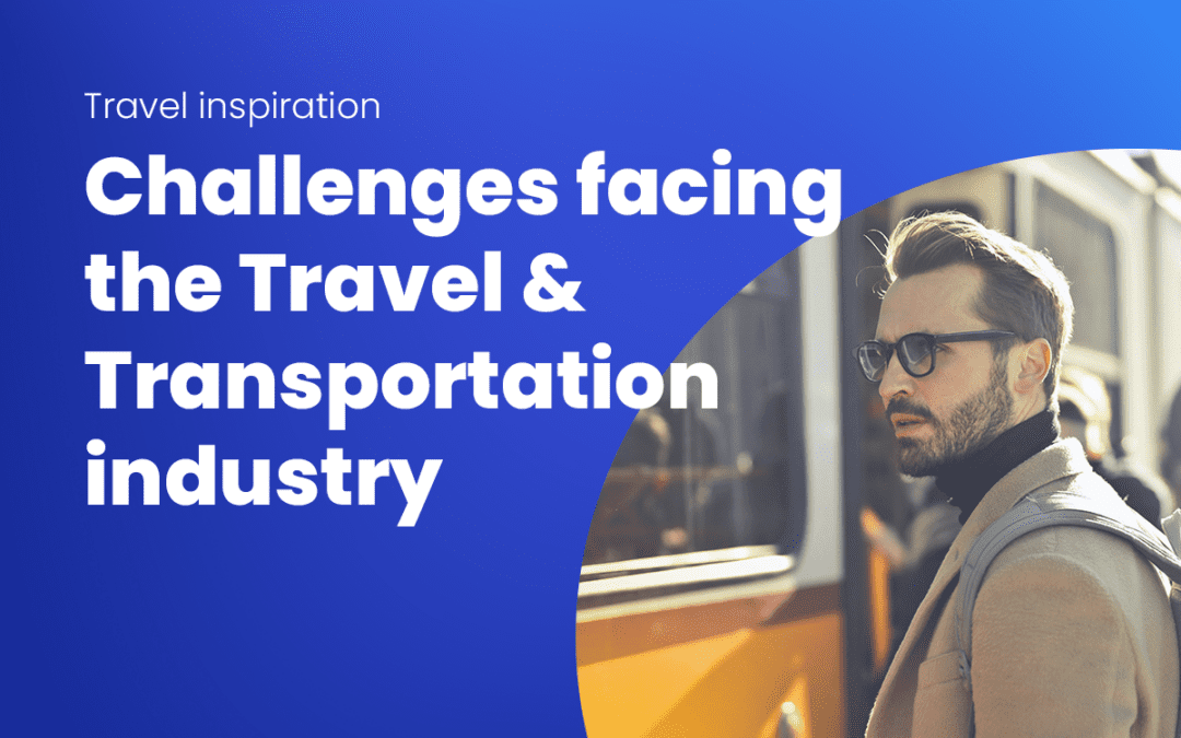 Challenges facing the Travel & Transportation industry