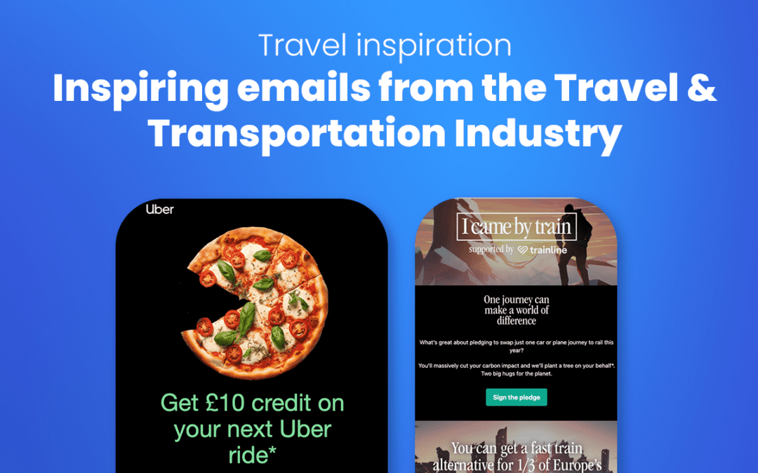 6 examples of inspiring emails from the Travel & Transportation Industry in 2024