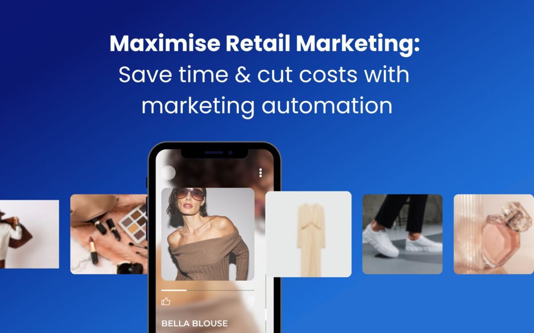 5 ways marketing automation can save you time and resources in Retail