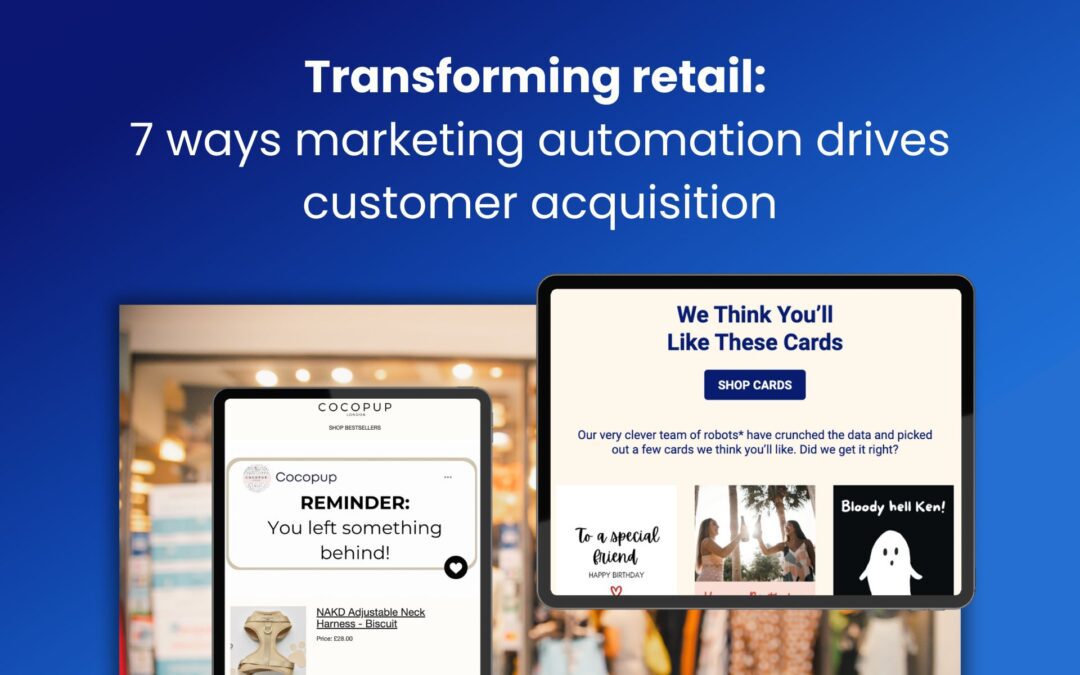 Transforming retail: 7 ways marketing automation drives customer acquisition